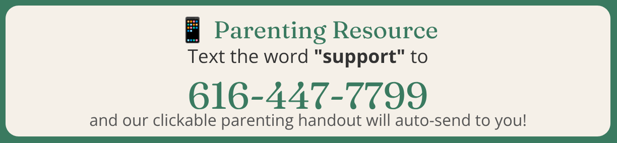 Parenting resource available by texting SUPPORT to Family Tree Therapies at 616-447-7799